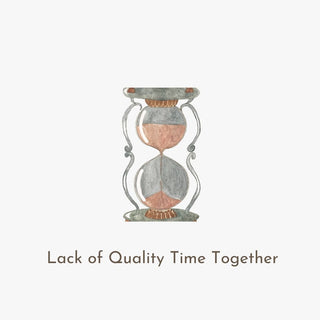 Lack of Quality Time Together