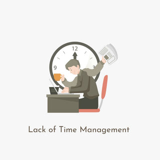 Lack of Time Management